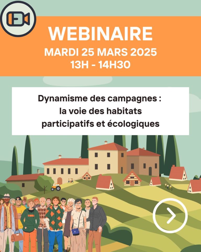 WEBINAIRE : Dynamisme des campagnes : la voie des habitats participatifs et écologiques             mardi 25 mars de 13h à 14h30